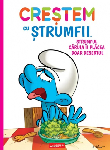 0-2 ani - Crestem Cu Strumfii #3. Strumful Caruia Ii Placea Doar Desertul, Thierry Culliford, Falzar - Editura Art