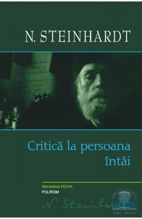 Eseistica - Critica La Persoana Intai, Nicolae Steinhardt - Editura Polirom