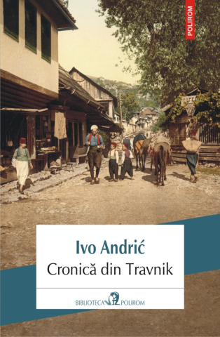 Carti - Cronica Din Travnik, Ivo Andric - Editura Polirom