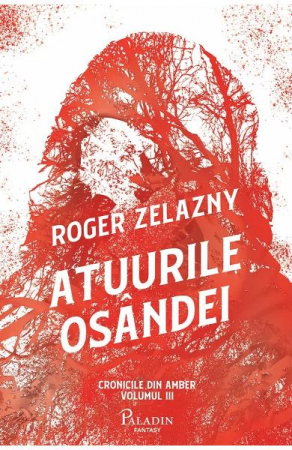 Cronicile Din Amber #3. Atuurile Osandei, Roger Zelazny - Editura Art