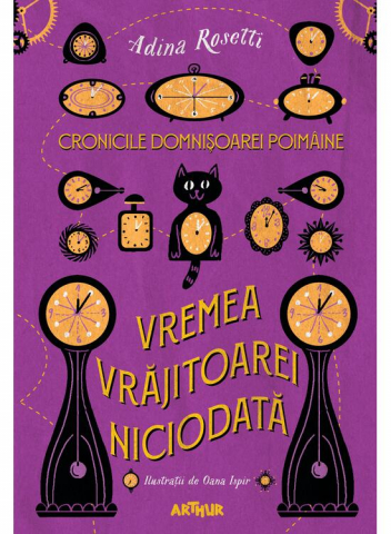 Fantasy - Cronicile Domnisoarei Poimaine 1. Vremea Vrajitoarei Niciodata, Adina Rosetti - Editura Art