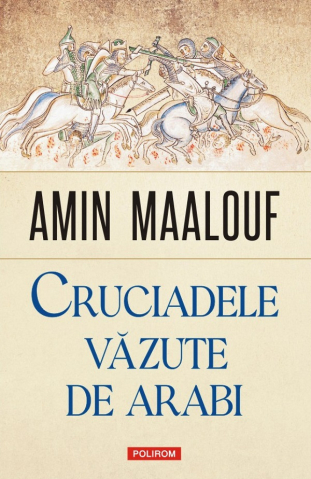 Edituri - Cruciadele Vazute De Arabi, Amin Maalouf - Editura Polirom