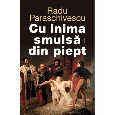 Cu Inima Smulsa Din Piept, Radu Paraschivescu  - Editura Humanitas