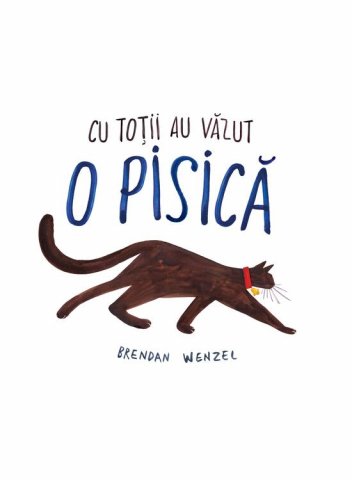 Edituri - Cu Totii Au Vazut O Pisica, Brendan Wenzel - Editura Art