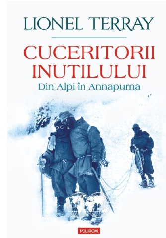 Carti - Cuceritorii Inutilului. Din Alpi În Annapurna, Lionel Terray - Editura Polirom