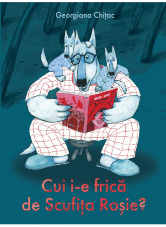 Edituri - Cui I-E Frica De Scufita Rosie?, Georgiana Chițac - Editura Art