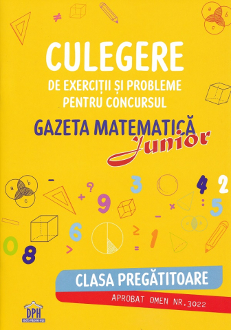 Carti - Culegere De Exerciții Și Probleme Pentru Concursul Gazeta Matematică Junior - Clasa Pregătitoare,  - Editura DPH