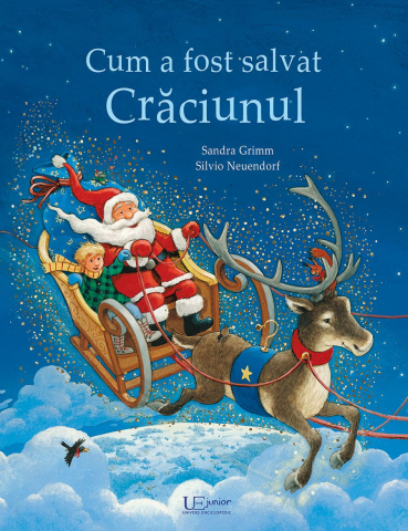 Cum A Fost Salvat Craciunul, Sandra Grimm, Silvio Neuendorf - Editura Univers Enciclopedic