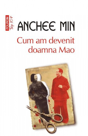 Carti - Cum Am Devenit Doamna Mao Top 10+ Nt 551, Anchee Min - Editura Polirom