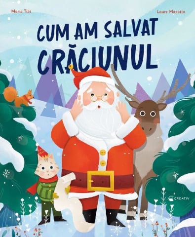 3-5 ani - Cum Am Salvat Craciunul, Laure Macotta, Marie Tibi - Editura Kreativ