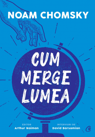 Cum Merge Lumea, Noam Chomsky - Editura Curtea Veche