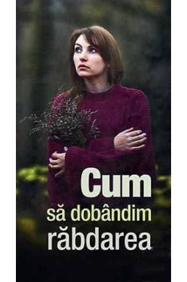 De Suflet - Cum Sa Dobandim Rabdarea,  - Editura De Suflet