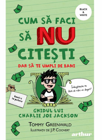 Edituri - Cum Sa Faci  4:  Cum Sa Faci Sa Nu Citesti, Dar Sa Te Umpli De Bani, Tommy Greenwald - Editura Art