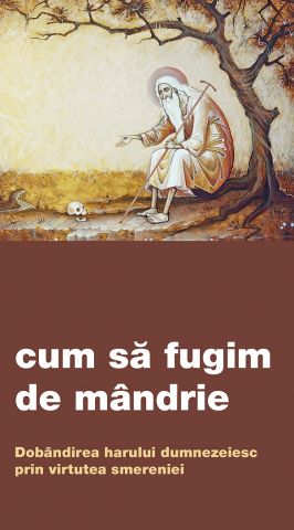 De Suflet - Cum Sa Fugim De Mandrie. Dobandirea Harului Dumnezeiesc Prin Virtutea Smereniei,  - Editura De Suflet