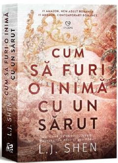 Romance - Cum Sa Furi O Inima Cu Un Sarut, L.J. Shen - Editura Epica
