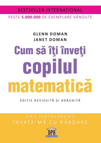 Grupe de varsta - Cum Sa Iti Inveti Copilul Matematica, Glenn Doman, Janet Doman - Editura DPH
