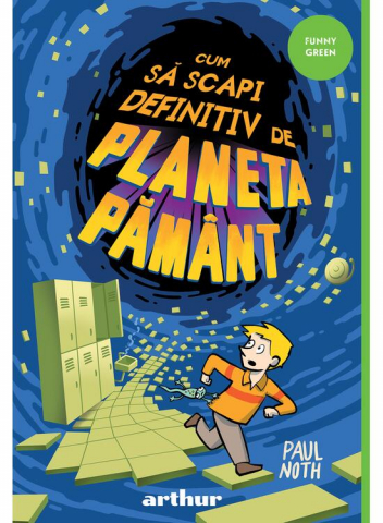 Fictiune - Cum Sa Scapi Definitiv De Planeta Pamant, Paul Noth - Editura Art