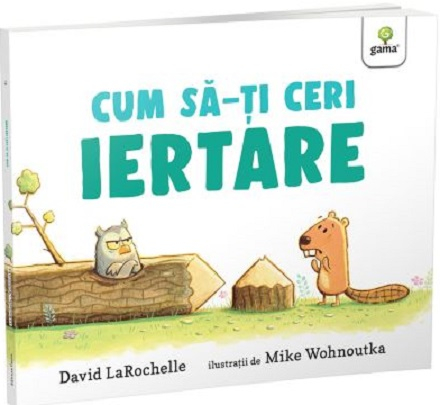 Carti educative - Cum Sa-Ti Ceri Iertare?, David Larochelle - Editura Gama