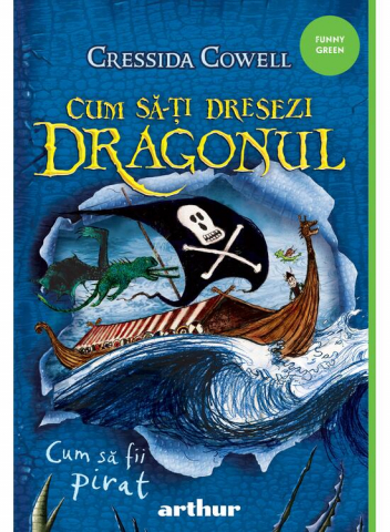 Fantasy - Cum Sa-Ti Dresezi Dragonul 2:  Cum Sa Fii Pirat, Cressida Cowell - Editura Art