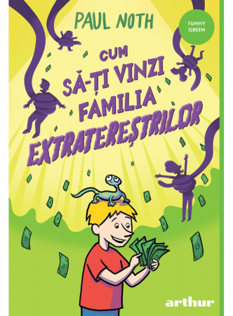 9-11 ani - Cum Sa-Ti Vinzi Familia Extraterestrilor, Paul Noth - Editura Art