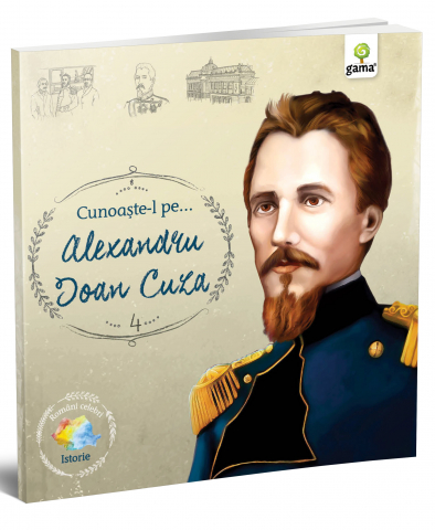 Carti - Cunoaste-L Pe...Alexandru Ioan Cuza,  - Editura Gama