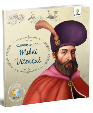 Carti - Cunoaste-L Pe...Mihai Viteazul,  - Editura Gama