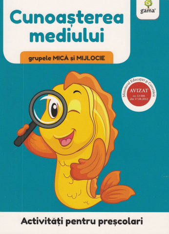 Edituri - Cunoasterea Mediului. Grupele Mica Si Mijlocie,  - Editura Gama