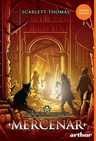 Cutremurul Mondial #3 Mercenar, Scarlett Thomas - Editura Art