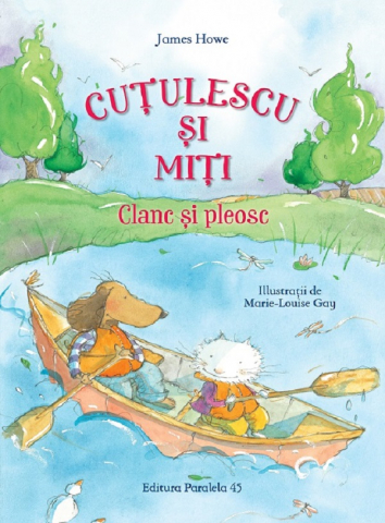 3-5 ani - Cutulescu Si Miti. Clanc Si Pleosc, James Howe - Editura Paralela 45