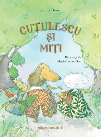3-5 ani - Cutulescu Si Miti, James Howe - Editura Paralela 45