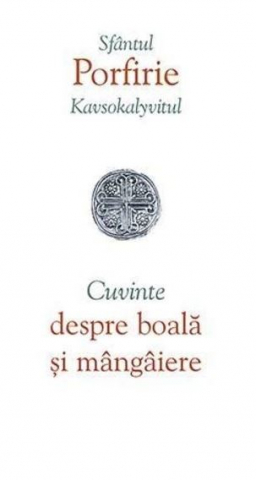 Grupe de varsta - Cuvinte Despre Boala Si Mangaiere, Sfantul Porfirie Kavsokalyvitul - Editura Sophia