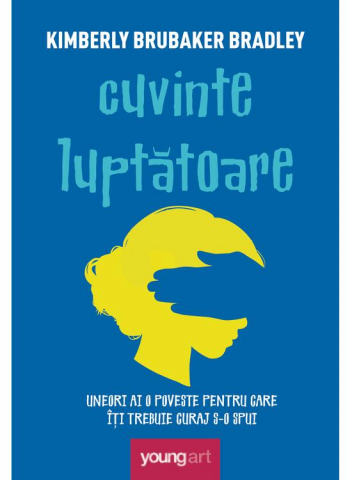 Beletristica - Cuvinte Luptatoare, Kimberly Brubaker Bradley - Editura Art