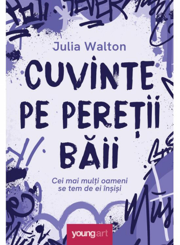 Edituri - Cuvinte Pe Peretii Baii, Julia Walton - Editura Art