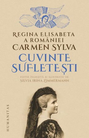 Eseistica - Cuvinte Sufletesti, Regina Elisabeta A Romaniei  - Editura Humanitas