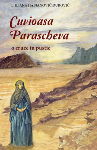 Grupe de varsta - Cuvioasa Parascheva, O Cruce In Pustie, Ljiljana Habjanovic Durovic - Editura Sophia