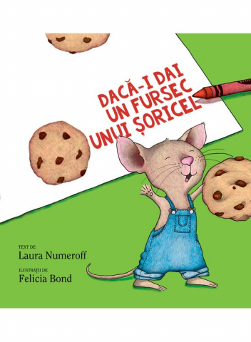 0-2 ani - Daca-I Dai Un Fursec Unui Soricel, Laura Numeroff - Editura Art