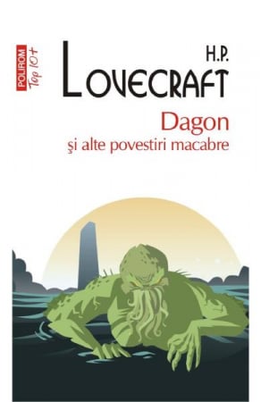 Carti - Dagon Si Alte Povestiri Macabre Top 10+ Nr 501, H.P. Lovecraft - Editura Polirom