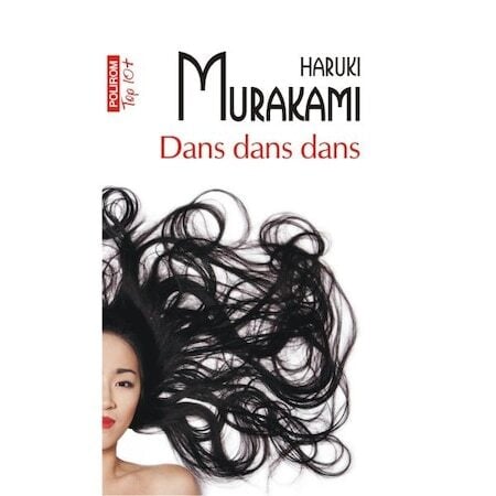 Carti - Dans Dans Dans Top 10+ Nr.72, Haruki Murakami - Editura Polirom