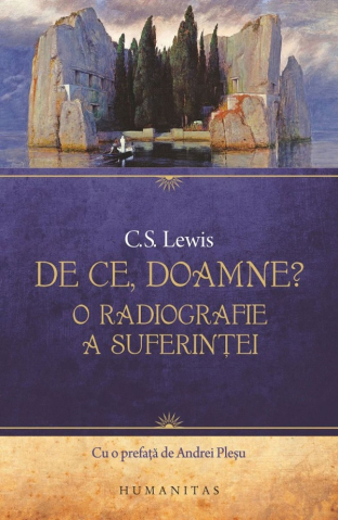 Carti - De Ce,Doamne?O Radiografie A Suferintei, C.S. Lewis - Editura Humanitas