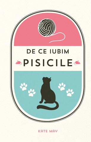 DPH - De Ce Iubim Pisicile, Kate May - Editura DPH