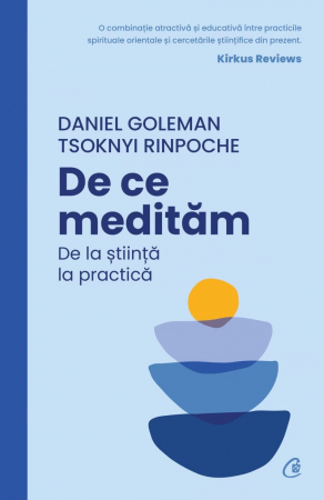 Curtea Veche - De Ce Medităm. De La Știință La Practică, Daniel Goleman, Tsoknyi Rinpoche - Editura Curtea Veche
