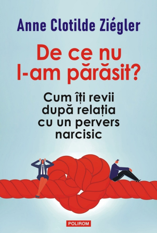 Carti - De Ce Nu L-Am Parasit ?, Anne Clotilde Ziegler - Editura Polirom