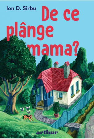 12-14 ani - De Ce Plange Mama?, Ion Sîrbu - Editura Art
