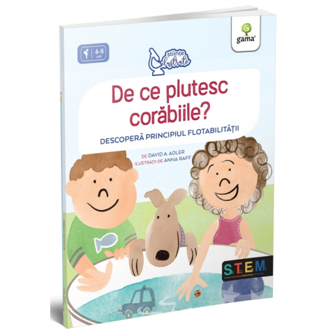 3-5 ani - De Ce Plutesc Corabiile? Descopera Principiul Flotabilitatii, 	David A. Adler - Editura Gama