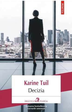 Literatura Universala - Decizia, Karine Tuil - Editura Polirom