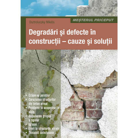 Carti - Degradari Si Defecte In Constructii - Cauze Si Solutii,  - Editura Casa
