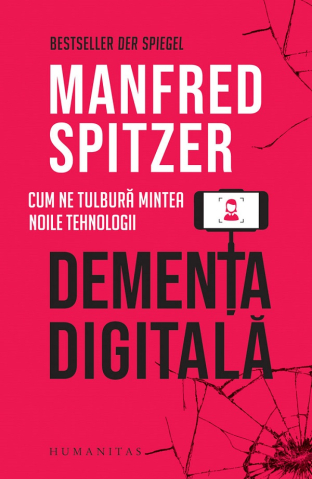 Carti - Dementa Digitala, Manfred Spitzer - Editura Humanitas