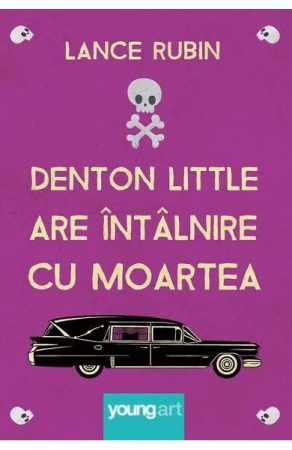 12-14 ani - Denton Little Are Intalnire Cu Moartea, Lance Rubin - Editura Art