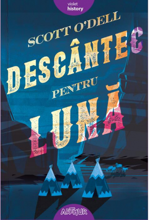 12-14 ani - Descantec Pentru Luna, Scott O'Dell - Editura Art