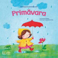 Univers Enciclopedic - Descopera Anotimpurile Primavara, Ag Jatkowska, Charles Ghigna - Editura Univers Enciclopedic